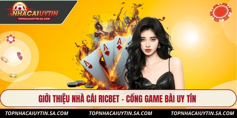 Giới thiệu nhà cái Ricbet - Cổng game bài uy tín